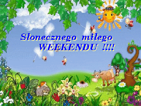 Słonecznego miłego weekendu